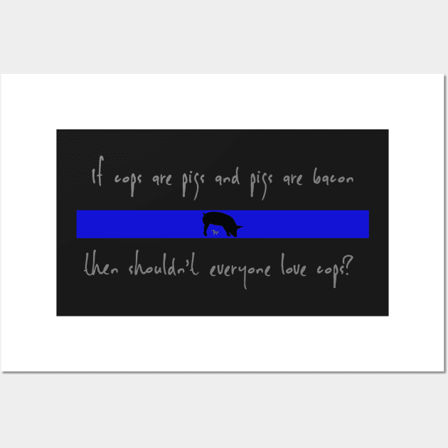 If Cops Are Pigs Wall Art by Ten20Designs